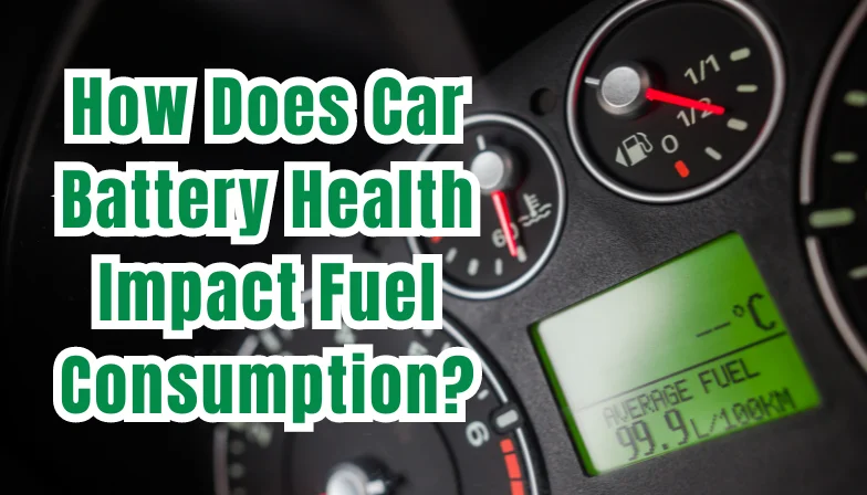 You are currently viewing How Does Car Battery Health Impact Fuel Consumption? The Surprising Truth!