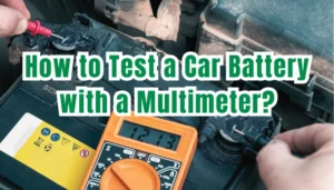 Read more about the article How to Test a Car Battery with a Multimeter? The Most Important 3 Tests