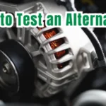 How to Test an Alternator? 8 Simple Steps to Keeping Your Alternator in Check
